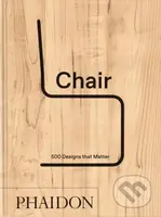 Chair (500 Designs that Matter) - Phaidon Editors