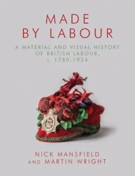 Made by Labour - Martin Wright, Nick Mansfield