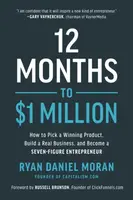 12 Months to $1 Million - Ryan Daniel Moran