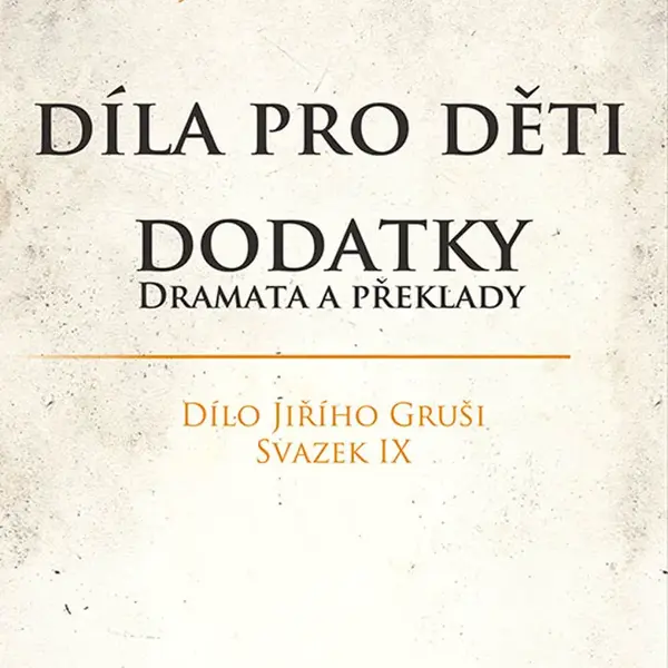Díla pro děti. Dodatky, dramata a překlady