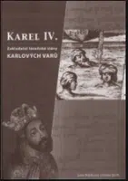Karel IV.- zakladatel lázenské slávy Karlových Varů - Otakar Bořík, Jana Boříková
