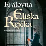 Královna Eliška Rejčka - František Neužil - e-kniha