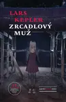 Zrcadlový muž - Lars Kepler