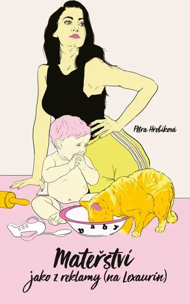 Mateřství jako z reklamy (na Lexaurin) - Petra Hřebíková
