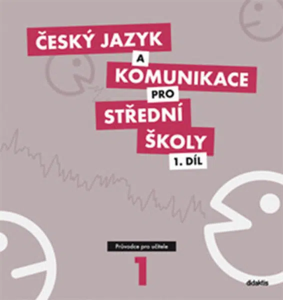 Český jazyk a komunikace pro SŠ - 1.díl (průvodce pro učitele) - kolektiv autorů, Petra Adámková