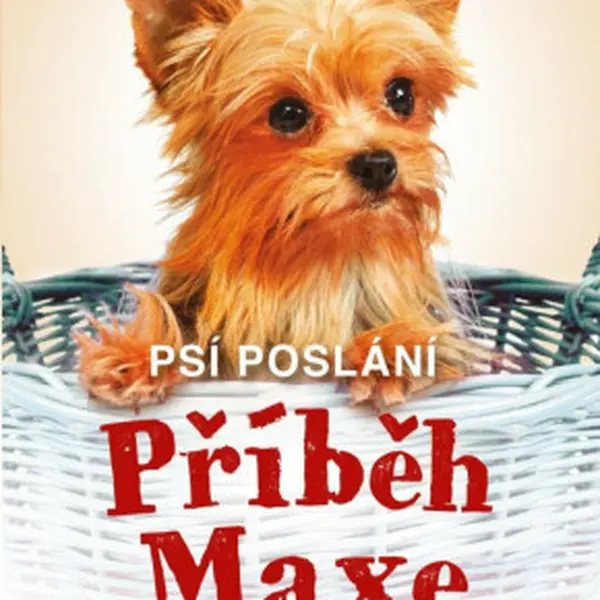 Psí poslání: Příběh Maxe - W. Bruce Cameron