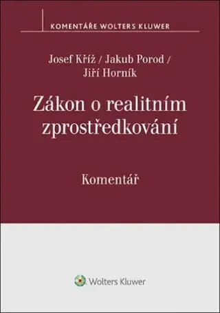 Zákon o realitním zprostředkování Komentář - Jiří Horník, Josef Kříž, Jakub Porod