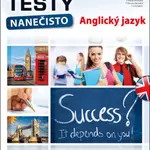 Maturitní testy nanečisto Anglický jazyk - Pavla Jiřičková, kolektiv autorů