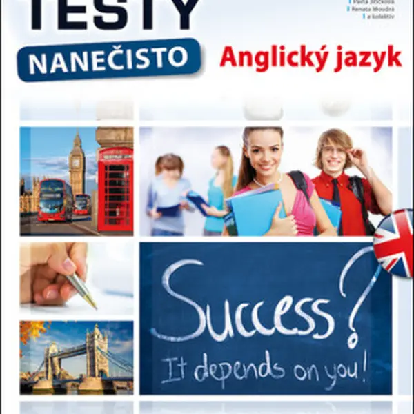 Maturitní testy nanečisto Anglický jazyk - Pavla Jiřičková, kolektiv autorů