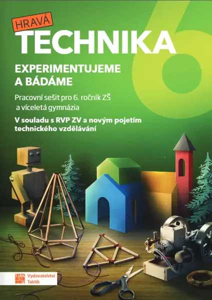 Hravá technika 6 - Experimentujeme a bádáme - pracovní sešit - Jan Krotký, Jan Fadrhonc, Daniel Aichinger