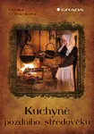 Kuchyně pozdního středověku - Monika Feyfrlíková - e-kniha