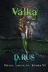 Hraju, abych žil 6 – Válka  - Dmitrij Rus - e-kniha