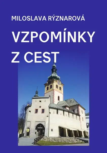 Vzpomínky z cest - Miloslava Rýznarová