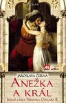 Anežka a král - Jediná láska Přemysla Otakara II. - Jaroslava Černá