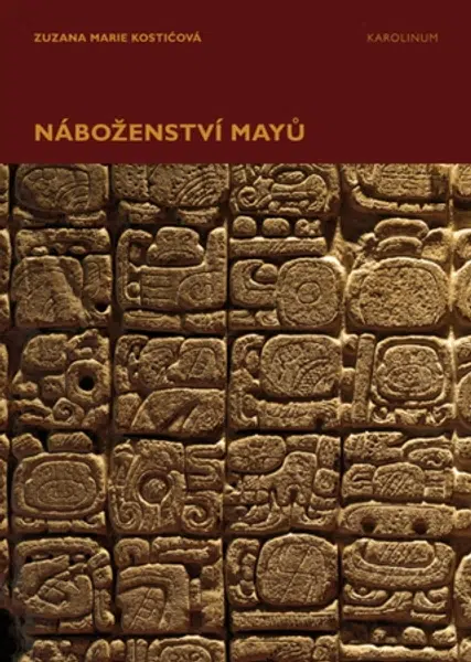 Náboženství Mayů - Zuzana Marie Kostićová - e-kniha