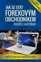 Jak se stát forexovým obchodníkem 2. rozšířené vyd. - Naučte se vydělávat na měnových trzích (Defekt) - Ondřej Hartman