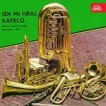 Dechová hudba Supraphon, Jindřich Bauer – Jen mi hraj, kapelo. Novinky Dechové hudby Supraphon - 1976