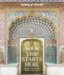 Lonely Planet Your Trip Starts Here - Lonely Planet