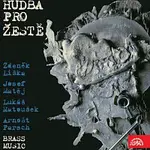 Pražští žesťoví sólisté – Hudba pro žestě (Matěj, Liška, Matoušek, Parsch)