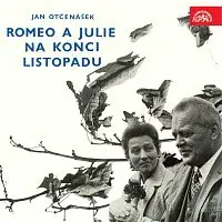 Dana Medřická, Karel Höger – Otčenášek: Romeo a Julie na konci listopadu