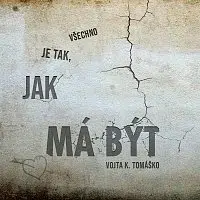 Vojta Kiďák Tomáško – Všechno je tak, jak má být