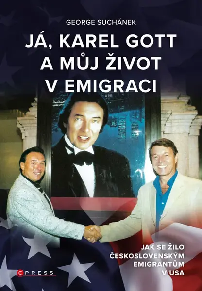Já, Karel Gott a můj život v emigraci - George Suchánek