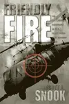 Friendly Fire - Scott A. Snook