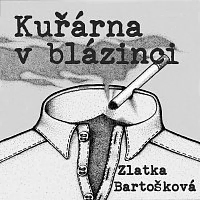 Zlatka Bartošková – Kuřárna v Blázinci