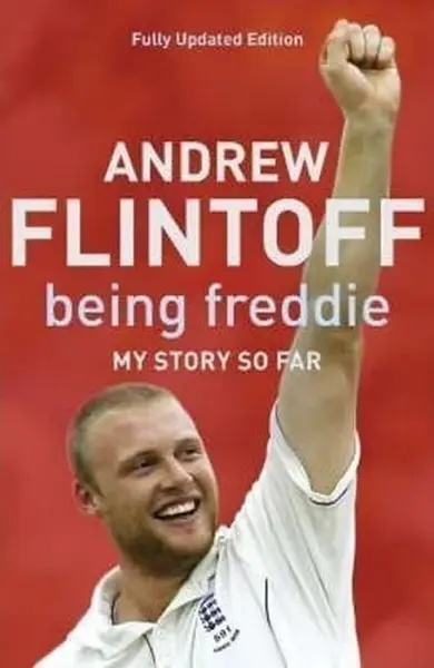Being Freddie: My Story so Far - Flintoff Andrew