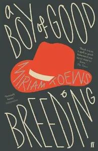 A Boy of Good Breeding - Miriam Toews