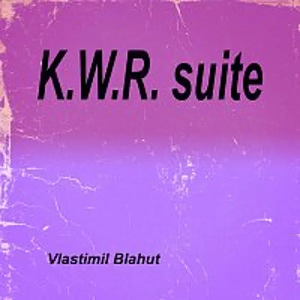 Vlastimil Blahut – K.W.R. suite