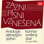 Kühnův smíšený sbor – Zazni písni vznešená. Antologie dělnických zpěvů