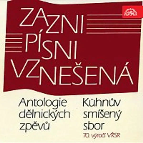 Kühnův smíšený sbor – Zazni písni vznešená. Antologie dělnických zpěvů