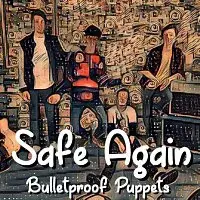 Bulletproof Puppets – Safe Again