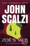Zoe's Tale (An Old Man's War Novel) - John Scalzi