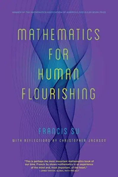 Mathematics for Human Flourishing - Francis Su