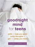 Goodnight Mind for Teens - Colleen E. Carney