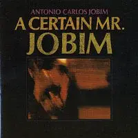 Antonio Carlos Jobim – A Certain Mr. Jobim CD