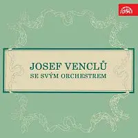 Josef Venclů se svým orchestrem – Josef Venclů se svým orchestrem