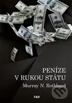 Peníze v rukou státu (Jak vláda zničila naše peníze) - Murray N. Rothbard
