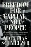 Freedom for Capital, Not People - Matthias Schmelzer