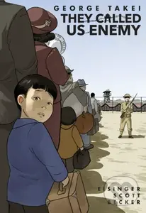 They Called Us Enemy - George Takei, Steven Scott, Justin Eisinger