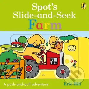 Spot's Slide and Seek: Farm - Eric Hill