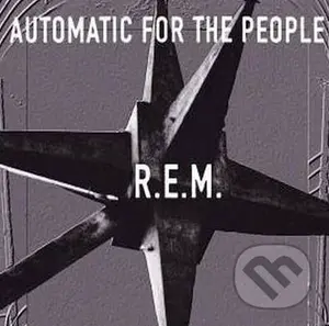 R.E.M.: Automatic For The People - R.E.M.