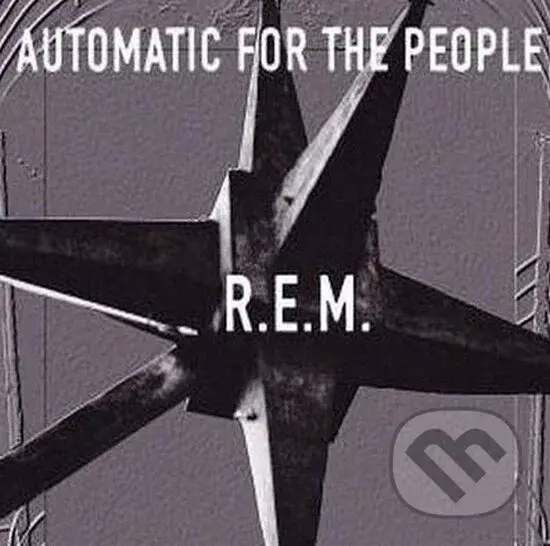 R.E.M.: Automatic For The People - R.E.M.