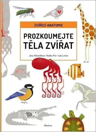 Prozkoumejte těla zvířat (poškozená) - Radka Píro, Jana Albrechtová