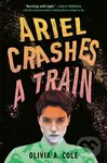 Ariel Crashes a Train - Olivia A. Cole