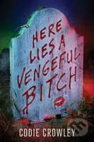 Here Lies a Vengeful Bitch - Codie Crowley - kniha z kategorie Pro děti