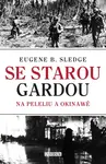 Se starou gardou: Na Peleliu a Okinawě - E. Sledge