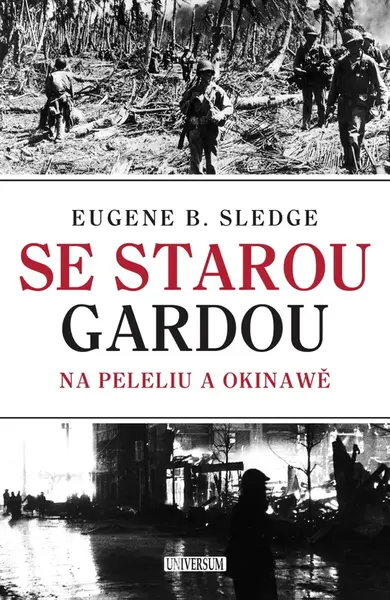 Se starou gardou: Na Peleliu a Okinawě - E. Sledge